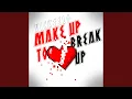Download Lagu Make Up To Break Up