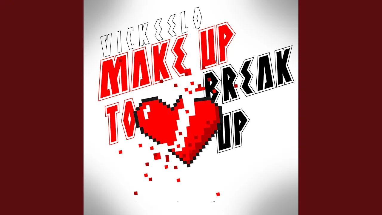 Make Up To Break Up