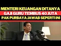 GAJI GURU 40 JUTA INI JAWABAN MENTERI KEUANGAN PAK PURBAYA