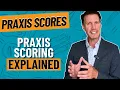 Everything You Need to Know About the Praxis Scoring System