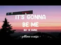 It's Gonna Be Me - NSync (Lyrics) 🎵