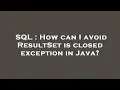 SQL How can I avoid ResultSet is closed exception in Java