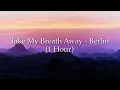 Download Lagu Take My Breath Away - Berlin | (From “Top Gun”) (1 Hour w/ Lyrics)