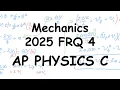 AP Physics C Mechanics 2025 FRQ 4