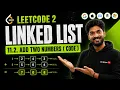 2 2 Add Two Numbers Code Linked List Playlist