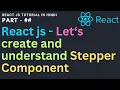 How and what the thought before develop any component stepper component