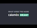 What does the name CALAMEO mean
