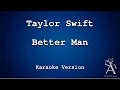 Download Lagu Taylor Swift - Better Man (Taylor's Version) (KARAOKE)