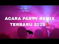 Download Lagu LAGU ACARA REMIX PARTY TERBARU 2025🌴💃