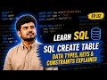 SQL CREATE TABLE Data Types Keys Constraints Explained Ep 02