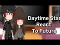Daytime Star React To Future Gacha Club