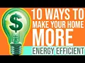 10 Ways to Make Your Home More Energy Efficient