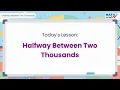 MathReady Tutorials - Halfway between two thousands