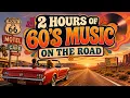 60 S MUSIC ON THE ROAD 2 Hours of Classic 60s Hits