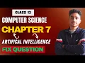 CLASS 12 COMPUTER SCIENCE CHAPTER 7 ARTIFICAL INTELLEGENCE FIX QUESTION