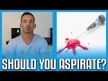 Do You Really Need To Aspirate 2018 Update