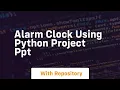 alarm clock using python project ppt