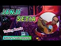 JANJI SETIA // DJ TARLING REMIX