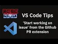 VS Code tips Start working on issue from the Github PR extension