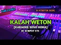 Download Lagu KALAH WETON [KARAOKE SOSO HOHA] FULL REMIX • DJ KEMPUT X DJ BEDIL NTROTOK