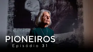 Pioneiros | Episódio 30 -  Vera Pinheiro