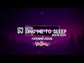 DJ SING ME TO SLEEP BY XATAN NEVER DIE DROP ENAKEUN RMX