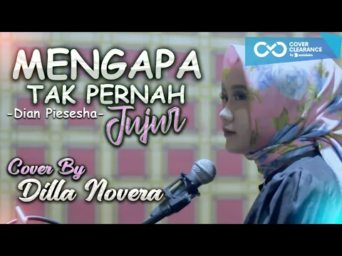 Download MP3 MENGAPA TAK PERNAH JUJUR - DIAN PIESESHA COVER BY DILLA NOVERA