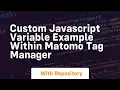Custom javascript variable example within matomo tag manager
