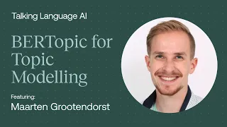 BERTopic for Topic Modeling - Maarten Grootendorst