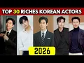 Top 30 Richest Korean Actors 2026 Handsome Korean Actors Highest paid actors