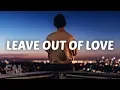 Munn - Leave Out of Love (Lyrics)