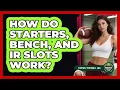 How Do Starters Bench And IR Slots Work