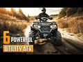 Top 6 Powerful Utility ATV for Tough Jobs