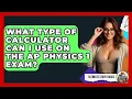 What Type Of Calculator Can I Use On The AP Physics 1 Exam - Ultimate Study Hacks