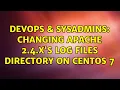 DevOps SysAdmins Changing Apache 2 4 x s Log Files Directory on Centos 7