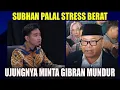 Download Lagu SUBHAN PALAL STRESS BERAT UJUJNG UJUNGNNYA MINTA GIDBRAN MUNDUR