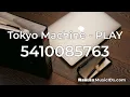 music codes Roblox Tokyo Machine PLAY