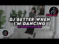 DJ Better When I'm Dancing Remix Viral TikTok Terbaru 2025 Full Bass