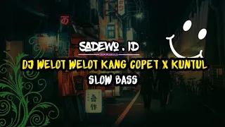 Download DJ WELOT WELOT KANG COPET X KUNTUL | SLOW BASS | VIRAL TIK TOK MP3