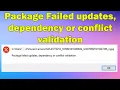 fix Package Failed updates dependency or conflict validation windows 10 or 11