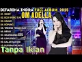 Lagu NO IKLAN | OM ADELLA TERBARU 2025 | DIFARINA INDRA TERBARU POPULER | SIKEP, EGO WONG TUO, SABAR