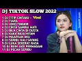 Lagu DJ TIKTOK SLOW 2022 • DJ TITIP CINTAKU • DJ TIARA • DJ JOKO TINGKIR • DJ CINTA SAMPAI MATI