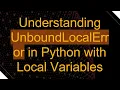 Understanding UnboundLocalError in Python with Local Variables