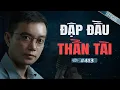 Download Lagu ĐẬP ĐẦU THẦN TÀI VÀ CUỘC HÔN NHÂN NẶNG NGHIỆP - Chuyện tâm linh Nguyễn Huy kể