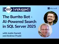 The Burrito Bot - AI-Powered Search in SQL Server 2025 P Unplugged
