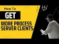 How To Get More Process Server Clients