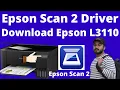 How to Download Epson Scan 2 Software For Epson L3110 Scanner Epson Printer Drivers Utilities