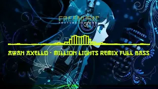 Download AWAN AXELLO - MILLION LIGHTS REMIX FULL BASS 🎧 MP3