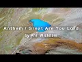 Anthem / Great Are You Lord by Phil Wickham (4K UHD with Lyrics/Subtitles)
