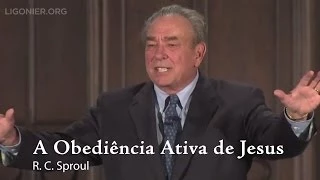 A Obediência Ativa de Jesus - R. C. Sproul